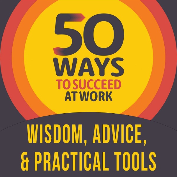 Artwork for Andrew's Podcast on: 50 WAYS TO SUCCEED AT WORK