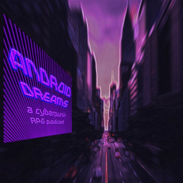Artwork for Android Dreams: A Cyberpunk RPG Podcast