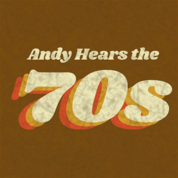 Artwork for Andy Hears the ’70s