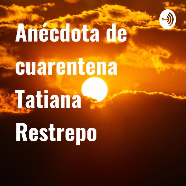 Artwork for Anécdota de cuarentena Tatiana Restrepo