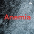 Anemia