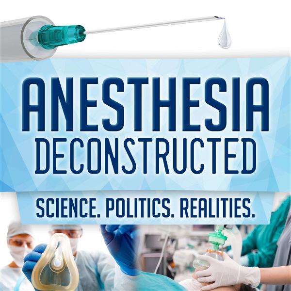 Artwork for Anesthesia Deconstructed: Science. Politics. Realities.