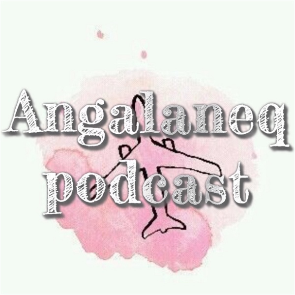 Artwork for Angalaneq podcast