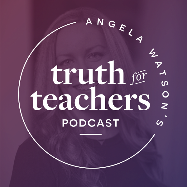 Artwork for Angela Watson's Truth for Teachers
