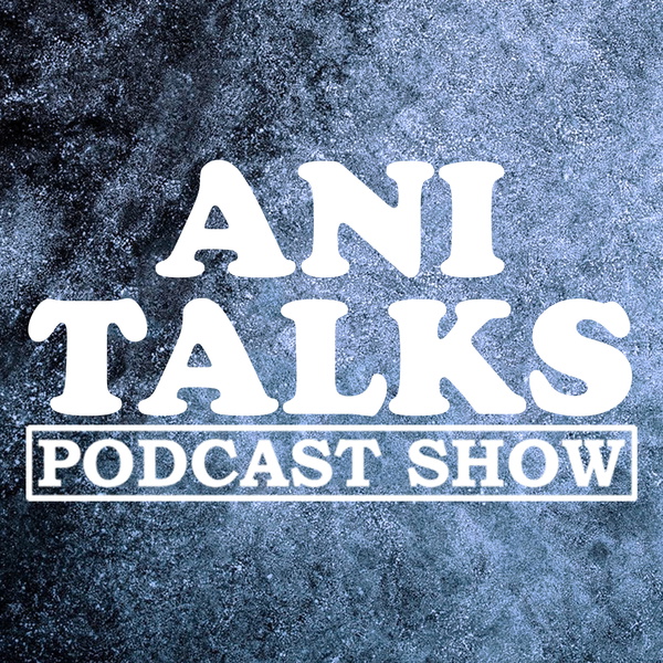 Artwork for Ani Talks
