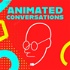 Animated Conversations Podcast