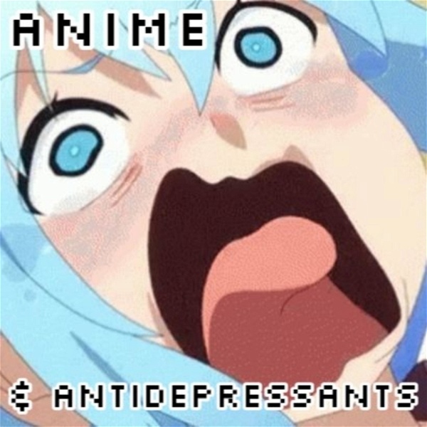 Artwork for Anime & Antidepressants