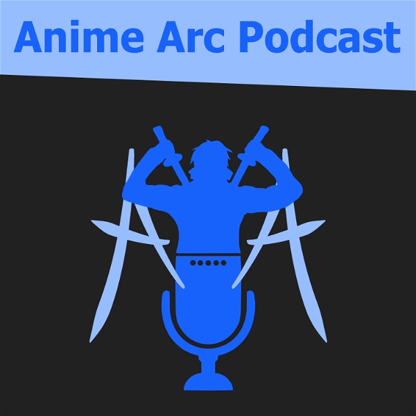 Artwork for Anime Arc Podcast