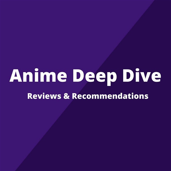 Artwork for Anime Deep Dive