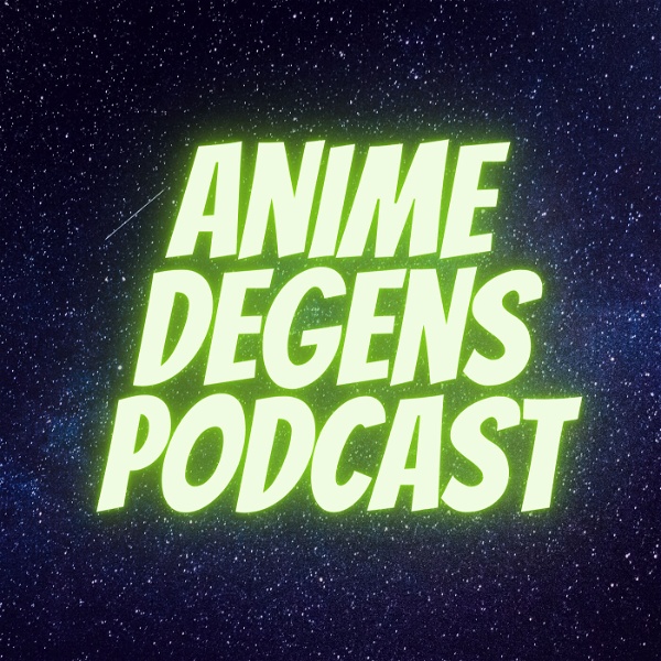 Artwork for Anime Degens Podcast