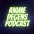 Anime Degens Podcast