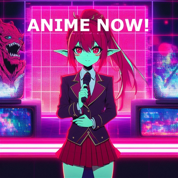Artwork for Anime Now!