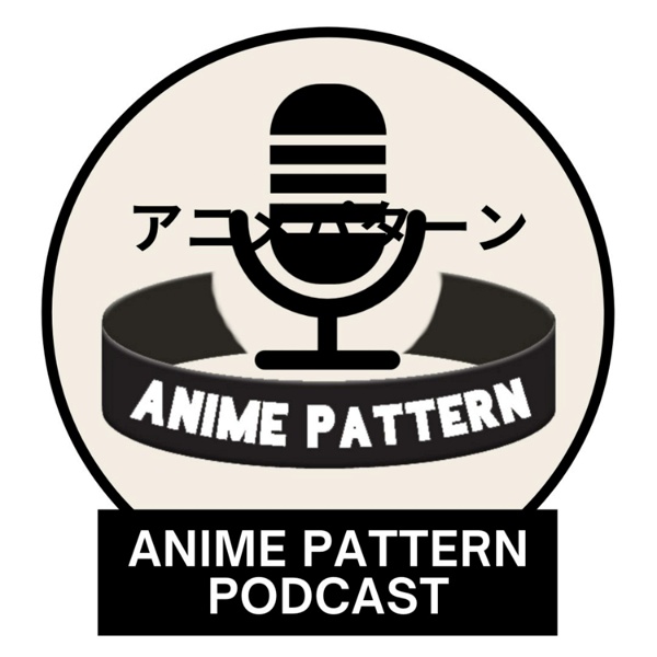 Artwork for Anime Pattern Podcast