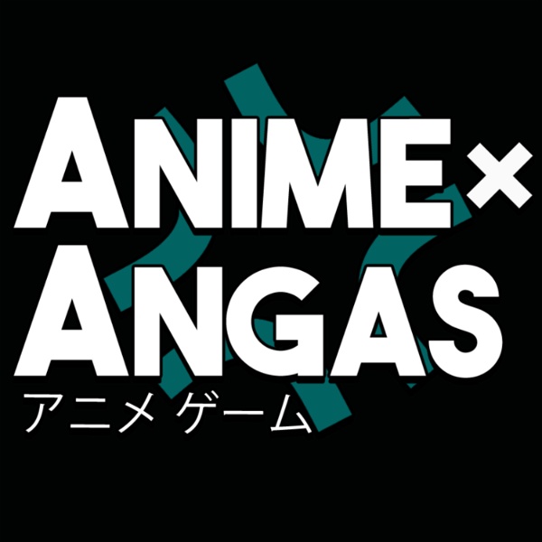 Artwork for Anime x Angas Podcast