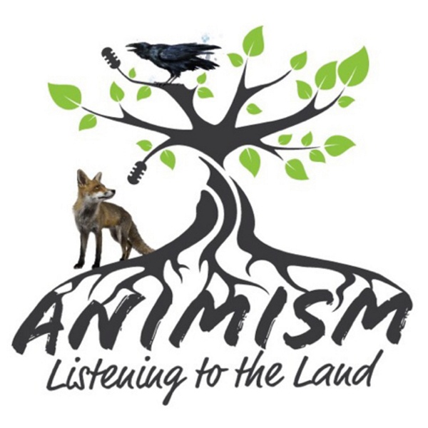 Artwork for Animism: Listening to the Land Podcast