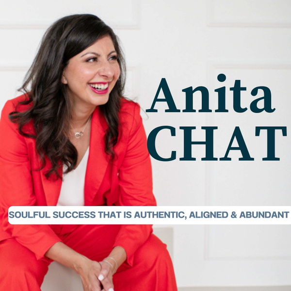 Artwork for Anita Chat: Soulful Success That is Authentic, Aligned & Abundant