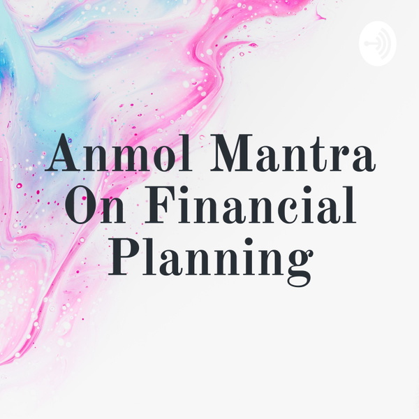 Artwork for Anmol Mantra On Financial Planning