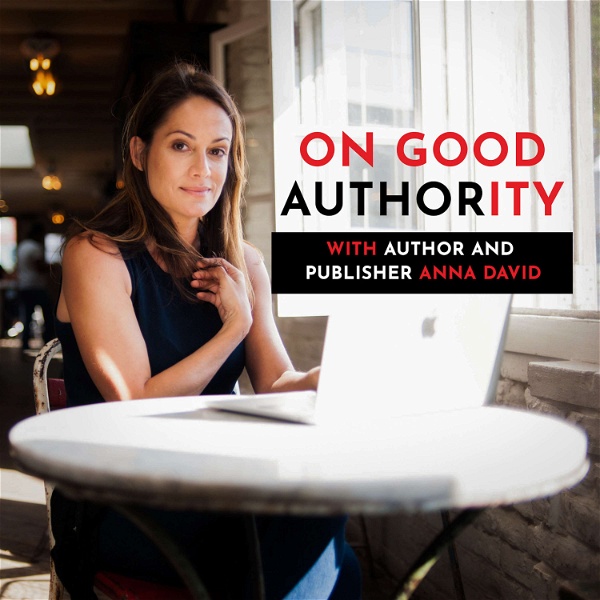 Artwork for On Good Authority: Publishing the Book that Will Build Your Business