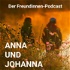 Anna und Johanna - Der Freundinnen Podcast