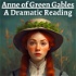 Anne of Green Gables - Dramatic Reading