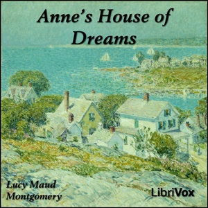 Artwork for Anne's House of Dreams (Dramatic Reading) by Lucy Maud Montgomery (1874