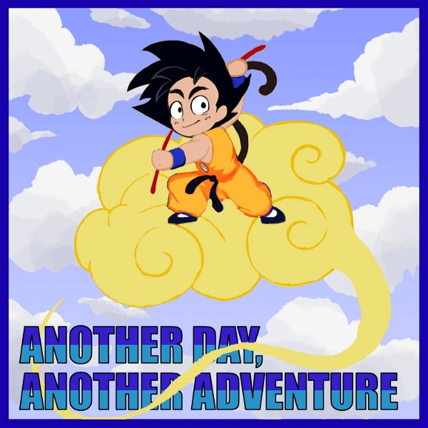Artwork for Another Day, Another Adventure: A Dragon Ball Podcast