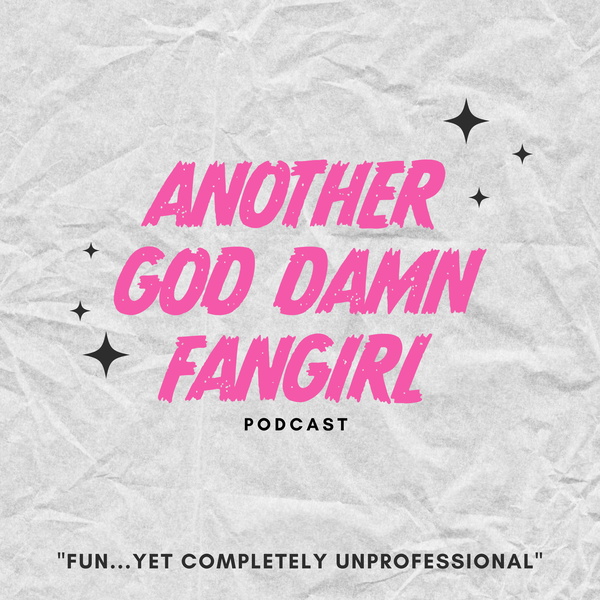 Artwork for Another Goddamn Fangirl