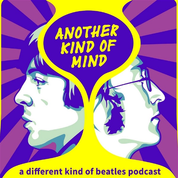 Artwork for Another Kind of Mind: A Different Kind of Beatles Podcast