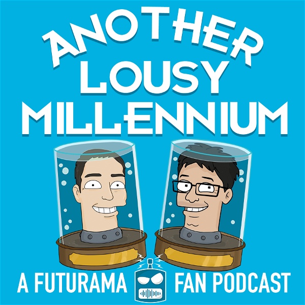 Artwork for Another Lousy Millennium: A Futurama Fan Podcast