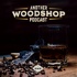Another Woodshop Podcast
