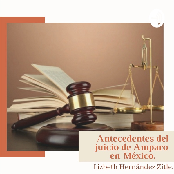 Artwork for Antecedentes del Juicio de Amparo en México