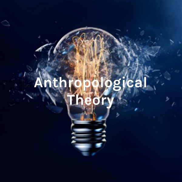Artwork for Anthropological Theory: A podcast created by anthropology students
