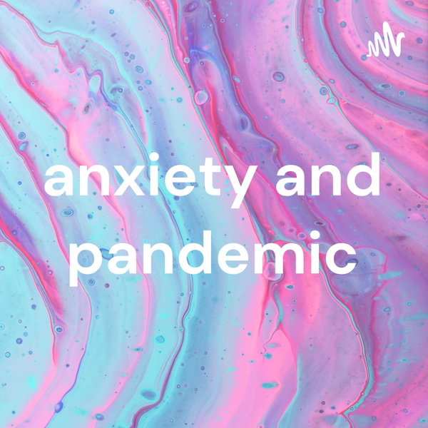 Artwork for anxiety and pandemic