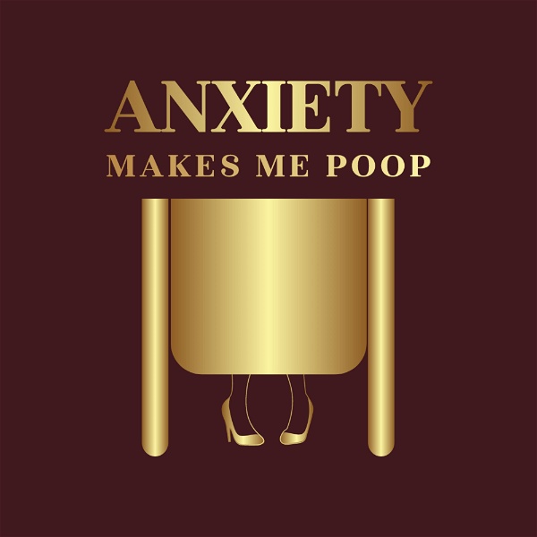 Artwork for Anxiety Makes Me Poop