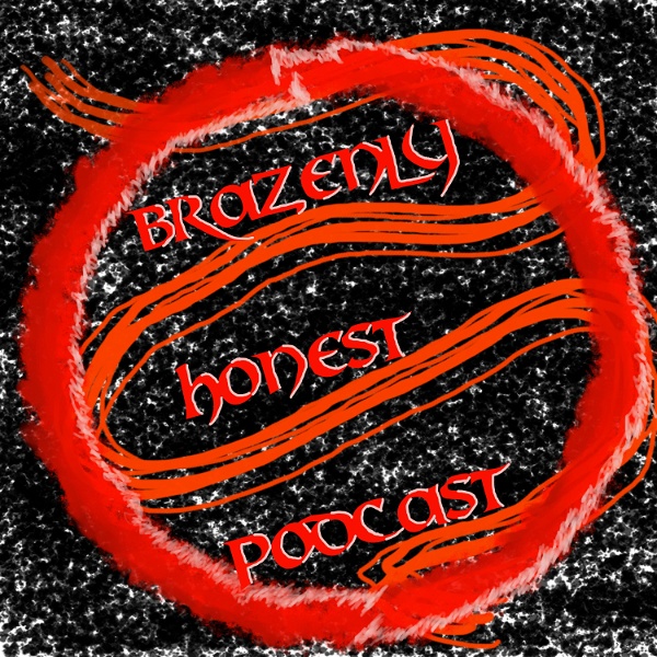 Artwork for Brazenly Honest Podcast