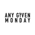 Any Given Monday