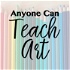 Anyone Can Teach Art | from Ridge Light Ranch