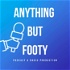 Anything but Footy