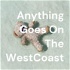 Anything Goes On The WestCoast