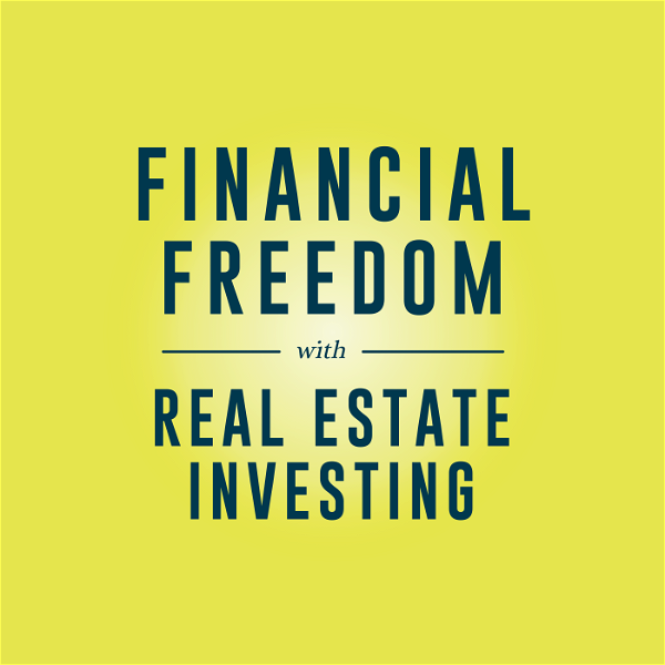 Artwork for Financial Freedom with Real Estate Investing