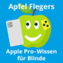 Apfel-Fleger (Apple Pro-Wissen für Blinde)