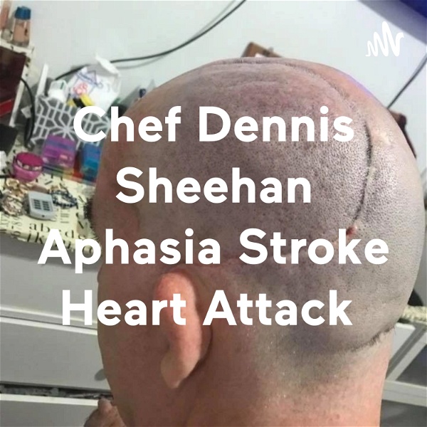 Artwork for Chef Dennis Sheehan Aphasia Stroke Heart Attack