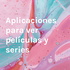 Aplicaciones para ver películas y series