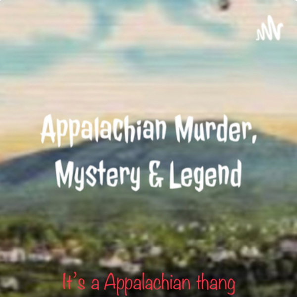 Artwork for Appalachian Murder, Mystery And Legend