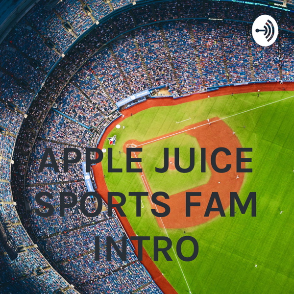 Artwork for APPLE JUICE SPORTS FAM INTRO