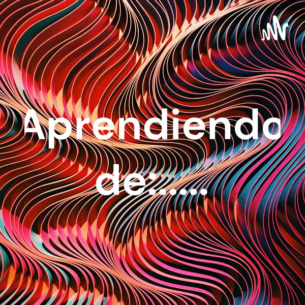 Artwork for Aprendiendo de:.....