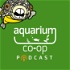 Aquarium Co-Op Podcast