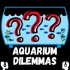 Aquarium Dilemmas