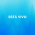 ESTÁ VIVO