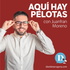 Aquí hay pelotas, con Juanfran Moreno